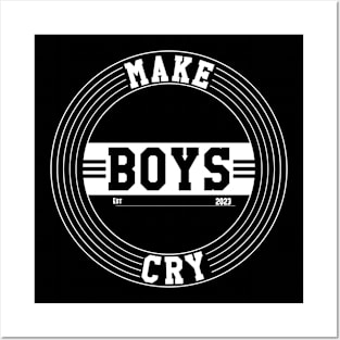 Make Boys Cry Est 2023 \ White Posters and Art